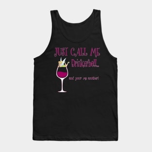 Just Call Me Drinkerbell and Pour Me Another T-Shirt Tank Top